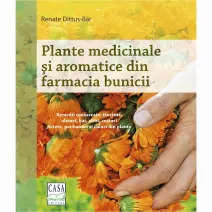 Plante medicinale și aromatice din farmacia bunicii - Renate Dittus-Bär