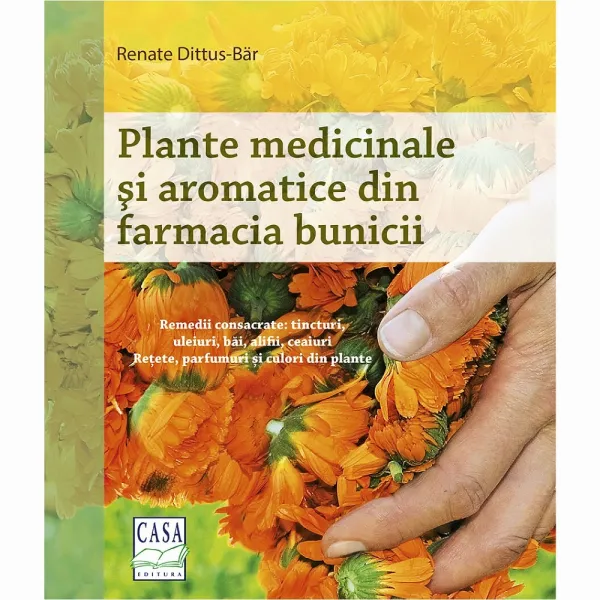 Plante medicinale și aromatice din farmacia bunicii - Renate Dittus-Bär